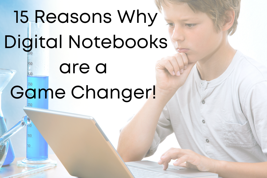 15 Super Benefits of Digital Science Notebooks!