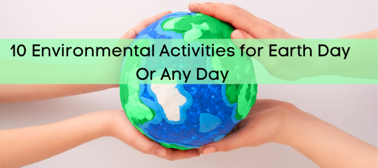 10 Environmental Activities for Earth Day or Every Day