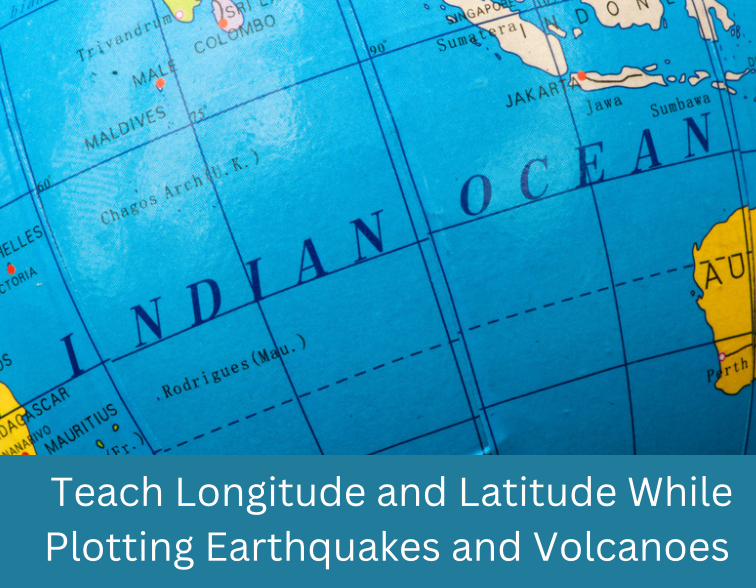 Teach longitude and latitude while plotting earthquakes and volcanoes sciencebysinai.com